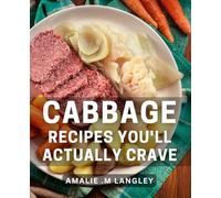 Cabbage Recipes You'll Actually Crave: Mouth-watering cabbage dishes for the foodie in your life.