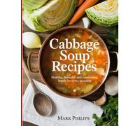 Cabbage Soup Recipes: Healthy, Flavorful, and Comforting Bowls for Every Occasion