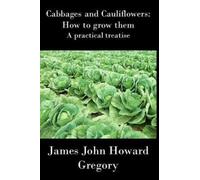 Cabbages and Cauliflowers: How To Grow Them