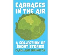 Cabbages in the Air: A collection of short stories