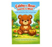 Cabby the Bear Learns to Wait: A Calm and Kind Story About Learning to Wait (The Calm Kids Series)