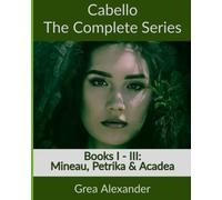 Cabello: The Complete Series: Mineau, Petrika & Acadea: 4