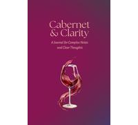 Cabernet & Clarity: A Lined Journal for Complex Notes and Clear Thoughts: A lined notebook for wine lovers, deep thinkers, and late-night overanalyzers