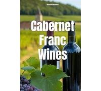Cabernet Franc Wines (Wines of the World: France)