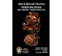Cabeza de bruja que vuela en la tradición oral quechua: Origen, simbolismo y trasfondo sociocultural