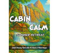 Cabin Calm: Summer Retreat: Adult Coloring Book