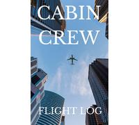 Cabin Crew / Flight Attendant Flight Log: Flight log for cabin crew / flight attendants. Designed for short haul / medium haul flights.