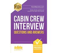 Cabin Crew Interview Questions and Answers: Sample interview questions and answers for the Cabin Crew interview: Sample Interview Questions and Answers for the Cabin Crew Selection Process