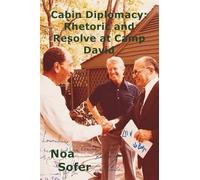 Cabin Diplomacy: Rhetoric and Resolve at Camp David