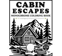 Cabin Escapes Monochrome Coloring Book: Nature, Forest and Rustic Cabins | One-Pen Fill the X Coloring for Slow Living and Stress Relief (Monochrome Havens)