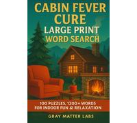 Cabin Fever Cure Large Print Word Search (Gray Matter Labs): 100 Puzzles, 1200+ Words for Indoor Fun & Relaxation