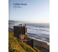 Cabin Fever: Enchanting Cabins, Shacks, and Hideaways