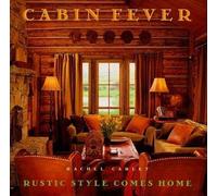 [( Cabin Fever: Rustic Style Comes Home By Carley, Rachel ( Author ) Hardcover Sep - 1998)] Hardcover