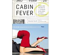 Cabin Fever: The Sizzling Secrets of a Virgin Airlines Flight Attendant
