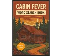 Cabin Fever - Word Search Book: Easy to Read Print about Cabin, Cabin Life, Outdoors, Nature, Camping and More | 6x9 inches, 50+ Puzzles with solutions, Great gift for vacations, holidays and fun