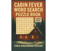 Cabin Fever Word Search Puzzle Book: A Cozy Collection of Large Print Word Search Puzzles for Relaxing Indoors - 110 Pages of Rustic, Brain-Boosting Fun