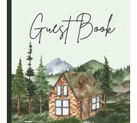 Cabin Guest Book: Visitors Sign In Log Book for Cabins, Cottages, Mountain Hotels , Airbnb, VRBO, Short Term Rentals, Vacation Home and Guesthouse