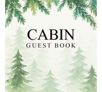 CABIN GUEST BOOK: Woodland-Themed Visitor Journal for Vacation Homes, Cabins, and Airbnb - With Space for Notes, Dates & Stories