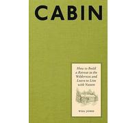 Cabin : How to Build a Retreat in the Wilderness and Le - NEW Will Jones 2023