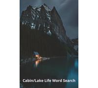Cabin / Lake Life Word Search: Cabin & Lake Life Word Search: 50 Relaxing Nature-Themed Puzzles Featuring Camping, Fishing, Wildlife, Outdoors, and Cozy Woodland Adventures