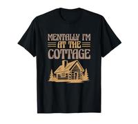 Cabin Life Weekend Getaway Funny Mentally I’m At The Cottage T-Shirt