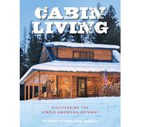 Cabin Living: Discovering the Simple American Getaway