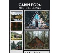 Cabin Porn Photo Album Book: Picture Book With Beautiful Landscapes Of Nature Fantastic Photobook For All Ages With 30+ High Quality Images Great Picture Book Gifts Idea For Birthday, Christmas