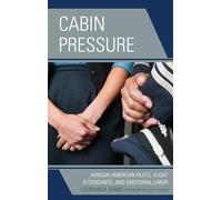 Cabin Pressure: African American Pilots, Flight Attendants, and Emotional Labor (Perspectives on a Multiracial America)