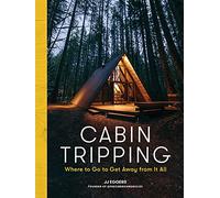 Cabin Tripping: Where to Go to Get Away from It All