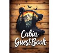 Cabin Vacation Guest Book: Woodgrain Rustic Bear Themed Log Cabin Sign-In Book for Guests: Record Stays, Memories, Adventures & Recommendations for Mountain, Lake, & Forest Retreat Rentals