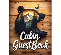 Cabin Vacation Guest Book: Woodgrain Rustic Bear Themed Log Cabin Sign-In Book for Guests: Record Stays, Memories, Adventures & Recommendations for Mountain, Lake, & Forest Retreat Rentals