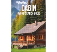 Cabin Word Search Book: Word Searches with Easy to Read Print about Cabin, the Woods, Forests, and More | 6x9 inches, 110 pages | 50+ Puzzles... Gifts ... Free Times, and Outdoor Nature Enthusiasts