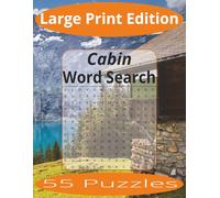 Cabin Word Search Large Print: Word Search Puzzles Easy to Read Print about Cabins and more | Large Print Edition | 8.5x11 inches, 110 pages | 55 Puzzles | Gift for Vacations, Holiday, and Spare Time.