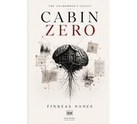 CABIN ZERO: THE UNABOMBER’S LEGACY