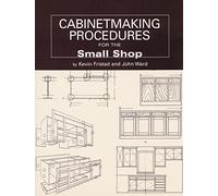 Cabinetmaking Procedures for the Small Shop: Commercial Techniques That Work