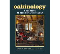 Cabinology: A Handbook to Your Private Hideaway