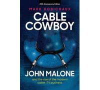 Cable Cowboy: John Malone and the rise of the modern cable-TV business