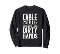 Cable Installer Dirty Hands Sweatshirt