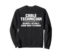 Cable Technician What I'm Doing Sweatshirt