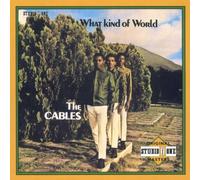 Cables - What Kind Of World