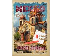 Cabo San Lucas Travel Journal with Prompts. Essentials book for kids, teens and adults in trip to Mexico: DIY Cabo San Lucas Travel Guide 2025 with Mexican Hidden Gems and Travel Activities