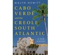 Cabo Verde and the Creole South Atlantic : A New History