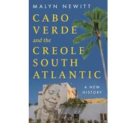 Cabo Verde and the Creole South Atlantic: A New History