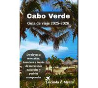 Cabo Verde Guía de viaje 2025-2026: De playas a montañas: Aventura a través de maravillas naturales y pueblos atemporales