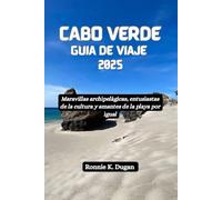 CABO VERDE Guía de viaje 2025: Maravillas archipelágicas, entusiastas de la cultura y amantes de la playa por igual