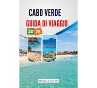 CABO VERDE GUIDA DI VIAGGIO 2026: Spiagge, hotel e resort imperdibili, attività da fare, ristoranti tipici, itinerari e consigli per pianificare il budget.