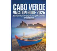 Cabo Verde vacation guide 2026: Itineraries, Beaches, Island-Hopping Routes, Food, Nightlife and Travel Tips