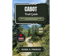 Cabot Trail Guide 2026 - 2027: Embark on a Journey Through Majestic Cliffs, Quaint Villages, and the Rich History of Cape Breton (Journeys of Desire and Discovery)