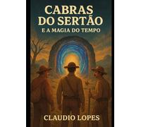 Cabras do Sertão: e a Magia do Tempo