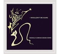 Cabras, Manolo - I Wouldn't Be Sure